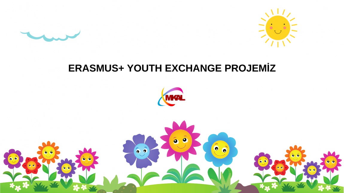 ERASMUS+ YOUTH EXCHANGE PROJEMİZ